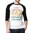I Have Two Titles Dad And Grampy Tshirt Fathers Day Men Baseball Raglan Shirt