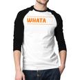 Whata Dad Men Baseball Raglan Shirt Whata Dad Men Baseball Raglan Shirt