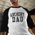 Archery Dad Birthday Classic Bold Font Archery Daddy Men Baseball Raglan Shirt