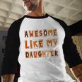 Awesome Like My Daughter For Men Dad Fathers Day Men Baseball Raglan Shirt