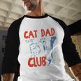ON Back Cat Dad Club Life Is Better With Cats Father's Day Men Baseball Raglan Shirt