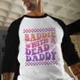 Baddie With A Dead Daddy Dead Dad Club Baddie On Back Men Baseball Raglan Shirt