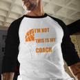 Basketball Not Yelling This Is My Basketball Coach Dad Men Baseball Raglan Shirt