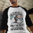 Only The Best Still Go Skiing In Their Seventies Men Dad Men Baseball Raglan Shirt Only The Best Still Go Skiing In Their Seventies Men Dad Men Baseball Raglan Shirt