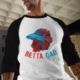 Betta Dad Betta Fish Lover Betta Fish Dad Betta Fish Boy Men Baseball Raglan Shirt