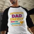 Caffeinated Dad Energy Loading Please Wait Coffee Humor Men Baseball Raglan Shirt