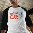 Cat Dad Club Life Is Better With Cats Father's Day 2 Sided Men Baseball Raglan Shirt