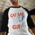 Cat Dad Club Life Is Better With Cats Father's Day Cat Dad Men Baseball Raglan Shirt Cat Dad Club Life Is Better With Cats Father's Day Cat Dad Men Baseball Raglan Shirt