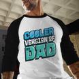Cooler Version Of My Dad Men Baseball Raglan Shirt