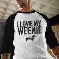 Dachshund Dog I Love My Weenie Dad Mom Dog Lover Men Baseball Raglan Shirt Dachshund Dog I Love My Weenie Dad Mom Dog Lover Men Baseball Raglan Shirt