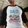 Dad Of The Birthday Cruiser Cruise Birthday Men Baseball Raglan Shirt Dad Of The Birthday Cruiser Cruise Birthday Men Baseball Raglan Shirt