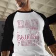 Dad Of The Birthday Girl Pink Bow Flower Birthday Girl Men Baseball Raglan Shirt