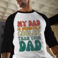 My Dad Is Cooler Than Your Dad Groovy Son Daughter Dad Men Baseball Raglan Shirt