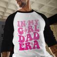In My Dad Era Girl Groovy Retro Papa Fathers Day Men Baseball Raglan Shirt