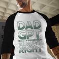 Dad GPT Always Right Robot Machine Data Prompt Engineer AI Men Baseball Raglan Shirt