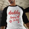 Daddy Of A Berry Sweet One Strawberry Baby First Birthday Men Baseball Raglan Shirt