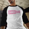 Dance Dad Pink Men Baseball Raglan Shirt Dance Dad Pink Men Baseball Raglan Shirt
