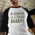 My Daughter Is A Total Badass Military Dad Or Mom Men Baseball Raglan Shirt My Daughter Is A Total Badass Military Dad Or Mom Men Baseball Raglan Shirt