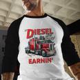 If Diesel Ain't Burnin Then I Ain't Earnin Truck Driver Dad Men Baseball Raglan Shirt