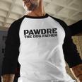 Dog Dad Humor PAWDRE The Dog Father Not Just a Dog Dad Men Baseball Raglan Shirt