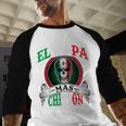 El Papa Mas Chingon Mexican Dad Husband Regalo Flag Men Baseball Raglan Shirt