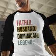 Father Husband Dominican Legend Dominica Dad Father's Day Men Baseball Raglan Shirt