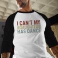 Father's Day Dad Dance Quote I Can't My Daughter Has Dance Men Baseball Raglan Shirt