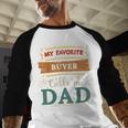 My Favorite Buyer Calls Me Dad Buyer Dad Men Baseball Raglan Shirt My Favorite Buyer Calls Me Dad Buyer Dad Men Baseball Raglan Shirt