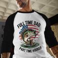 Fishing 4th July Full Time Dad Part Time Hooker On-Back Men Baseball Raglan Shirt Fishing 4th July Full Time Dad Part Time Hooker On-Back Men Baseball Raglan Shirt