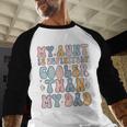 Funny Auntie My Aunt Is Definitely Cooler Than My Dad Men Baseball Raglan Shirt Funny Auntie My Aunt Is Definitely Cooler Than My Dad Men Baseball Raglan Shirt