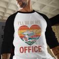 Garden I'Ll Be In My Office Father Day Plant Dad Men Baseball Raglan Shirt Garden I'Ll Be In My Office Father Day Plant Dad Men Baseball Raglan Shirt