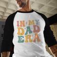 Groovy In My Dad Era Dad Father's Day Men Baseball Raglan Shirt
