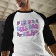 Groovy Retro In My Girl Dad Era Daddy Fathers Day Men Baseball Raglan Shirt
