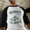 You Grow It I'Ll Mow Lawn Mower Dad Dad Gardening Men Baseball Raglan Shirt