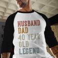 Husband Dad 40 Year Old Legend 40th Birthday Men Baseball Raglan Shirt