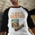 Ill Be In Backyard Saying Dad Men Grandpa Uncle Men Baseball Raglan Shirt