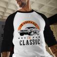 I'm Not Old I'm Classic Muscle Cars Retro Dad Vintage Car Men Baseball Raglan Shirt