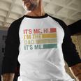 It's Me Hi I'm The Dad It's Me Dad Father's Day Retro Men Baseball Raglan Shirt