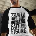 It's Not A Dad BOD It's A Father Figure Vintage Joke Men Baseball Raglan Shirt