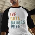 IVF Got a Badass Wife IVF Dad Transfer Day Infertility Men Baseball Raglan Shirt