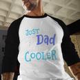 Just Like My Dad Only Cooler Father's Day Boys Girls Men Baseball Raglan Shirt
