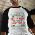 Just Feliz Navi Because I Don't Have A Dad Ugly Christmas Men Baseball Raglan Shirt