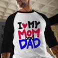 I Love My Mom And Dad Idea Shirt Men Baseball Raglan Shirt I Love My Mom And Dad Idea Shirt Men Baseball Raglan Shirt