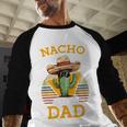 Nacho Average Dad Father Joke Vintage Cinco De Mayo Men Baseball Raglan Shirt Nacho Average Dad Father Joke Vintage Cinco De Mayo Men Baseball Raglan Shirt