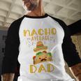 Nacho Average Dad Tee Mexican Fiesta Cinco De Mayo Men Baseball Raglan Shirt