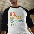 No My Car Isn't Done Yet Garage Car Mechanic Dad Men Men Baseball Raglan Shirt