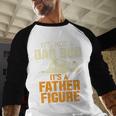 Not Dad BOD Its A Father Figure Fathers Day Daddy Papa Men Baseball Raglan Shirt