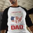 I Am Not The Step Dad I Am The Dad That Stepped Up Fathers Men Baseball Raglan Shirt