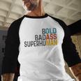 Old Man Saying Bold Badass Superhuman Gag Birthday Dad Men Baseball Raglan Shirt