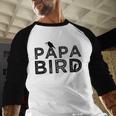 Papa Bird Father Day Dad Birds Quote Saying Men Baseball Raglan Shirt Papa Bird Father Day Dad Birds Quote Saying Men Baseball Raglan Shirt